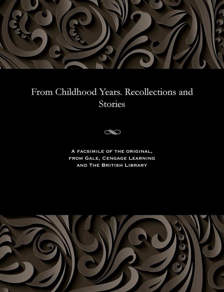 From Childhood Years. Recollections and Stories