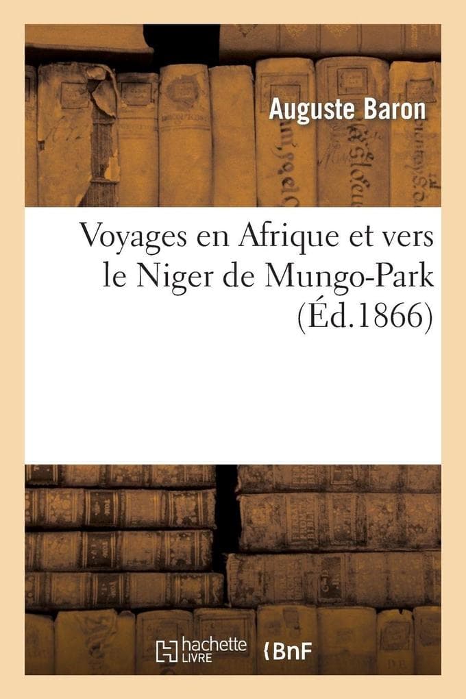 Voyages en Afrique et vers le Niger de Mungo-Park (Éd.1866)