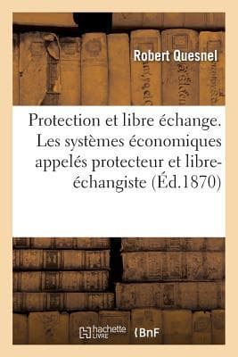 Protection Et Libre Échange. Systèmes Économiques Appelés Protecteur Et Libre-Échangiste