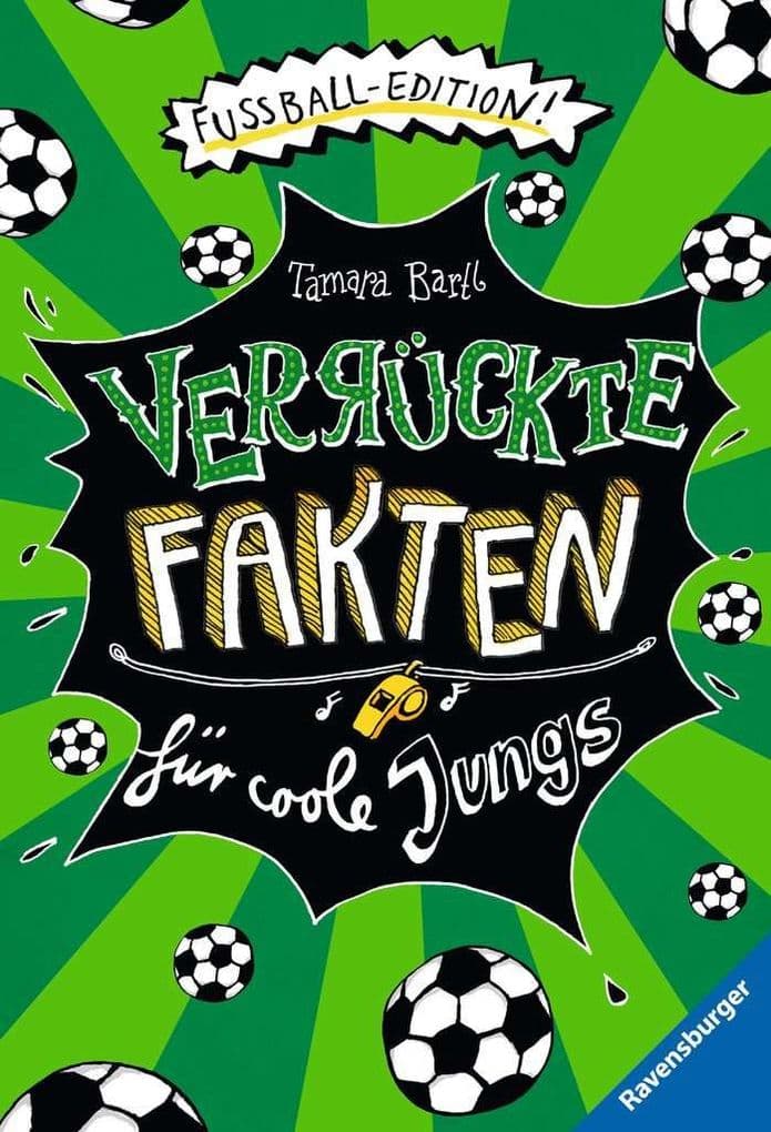 Verrückte Fakten für coole Jungs. Fußball-Edition (Der Fußball-Band zum Bestseller "Welcher Käse stinkt am meisten?")