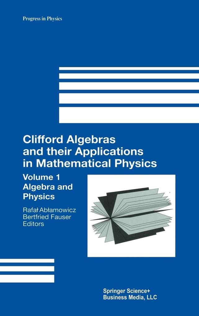 Clifford Algebras and Their Applications in Mathematical Physics