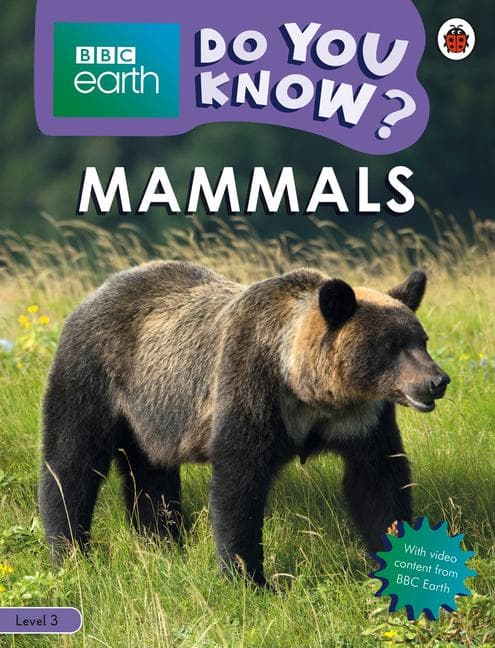 Mammals - BBC Earth Do You Know...? Level 3