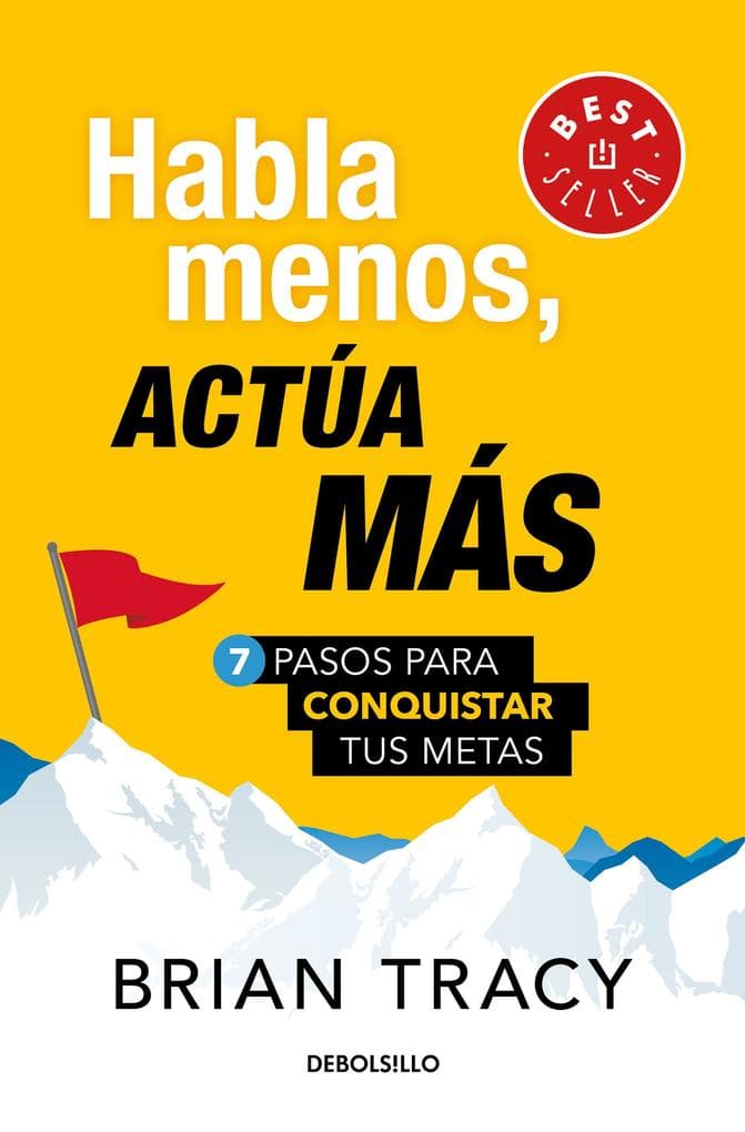 Habla Menos, Actúa Más: 7 Pasos Para Conquistar Tus Metas/ Just Shut Up and Do It