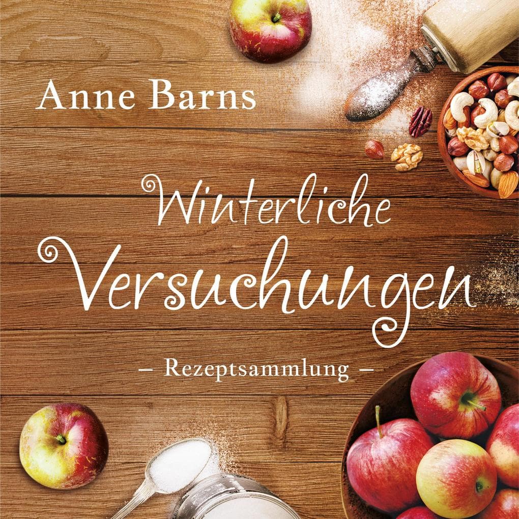 Winterliche Versuchungen - Rezeptsammlung