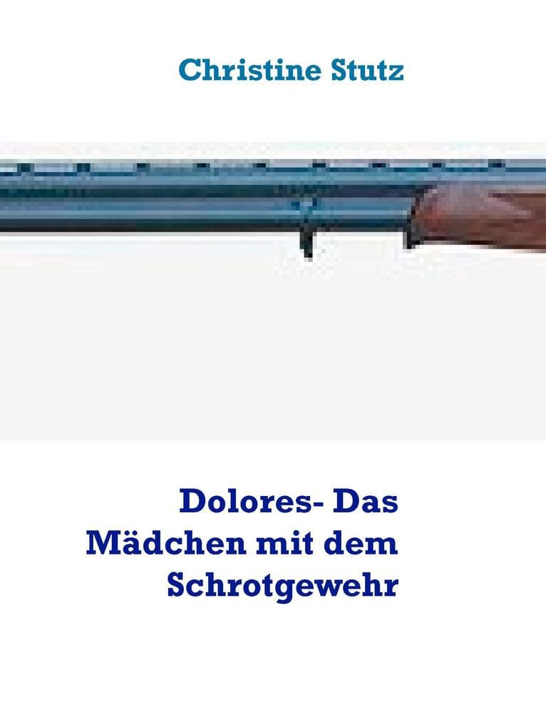 Dolores- Das Mädchen mit dem Schrotgewehr
