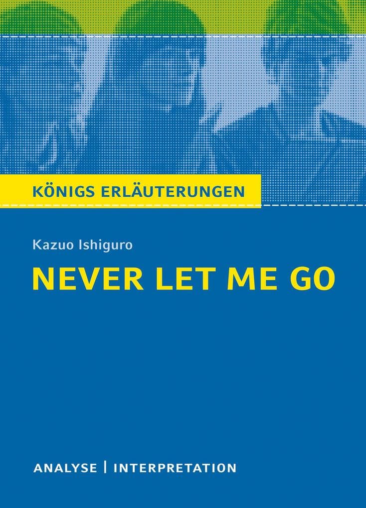 Never let me go. Königs Erläuterungen.