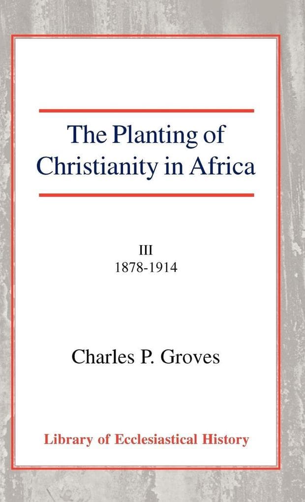 The Planting of Christianity in Africa, Vol 3