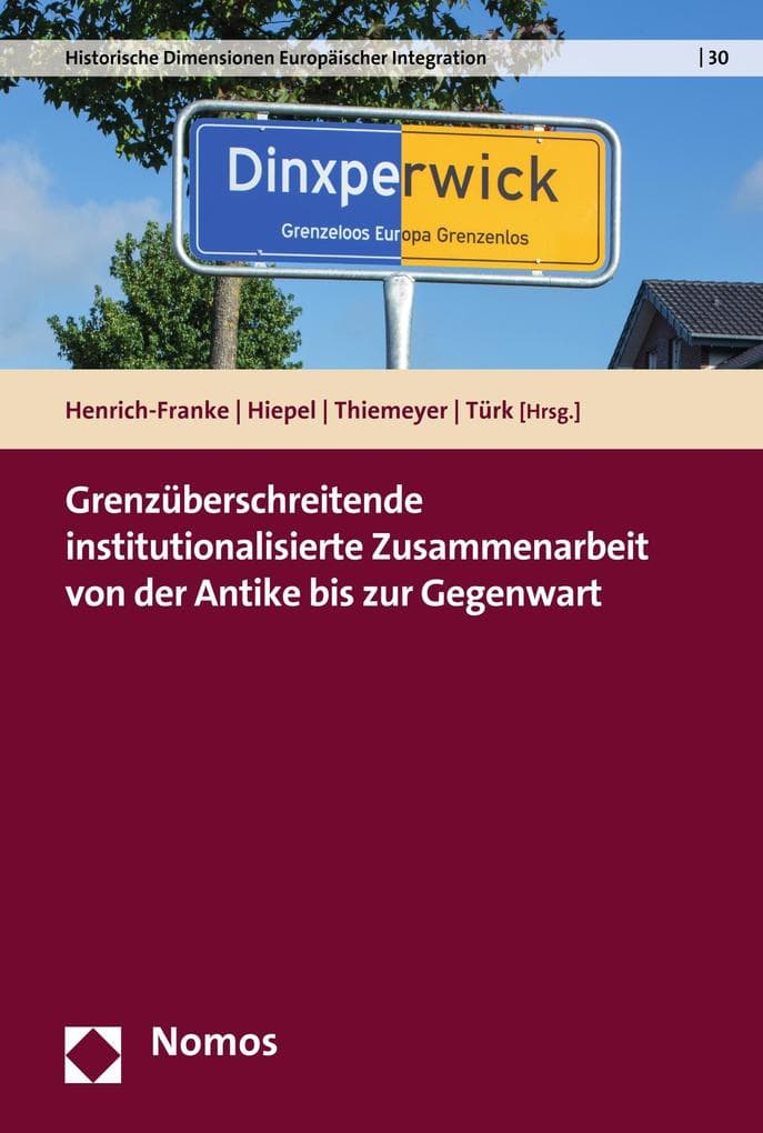 Grenzüberschreitende institutionalisierte Zusammenarbeit von der Antike bis zur Gegenwart