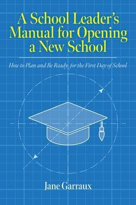 A School Leaders Manual for Opening a New School