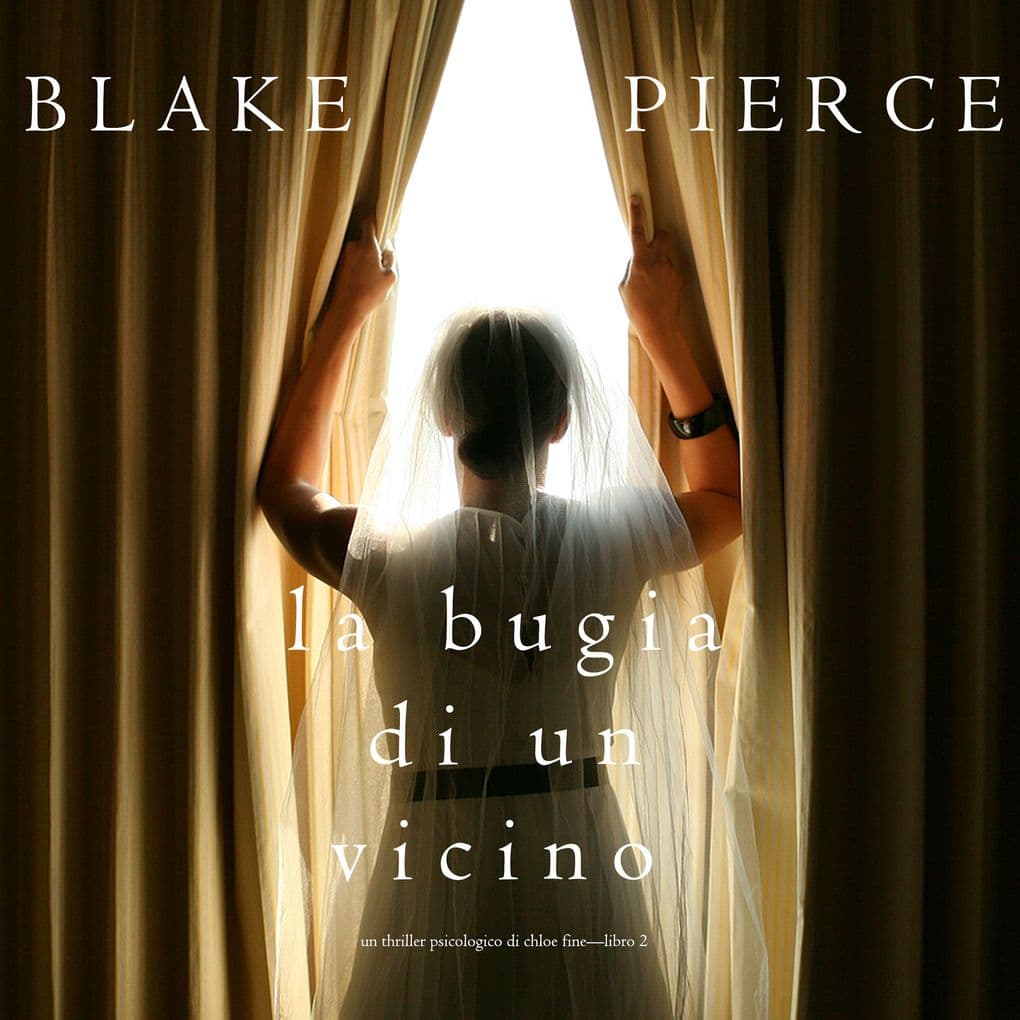 La Bugia di un Vicino (Un Thriller Psicologico di Chloe FineLibro 2)