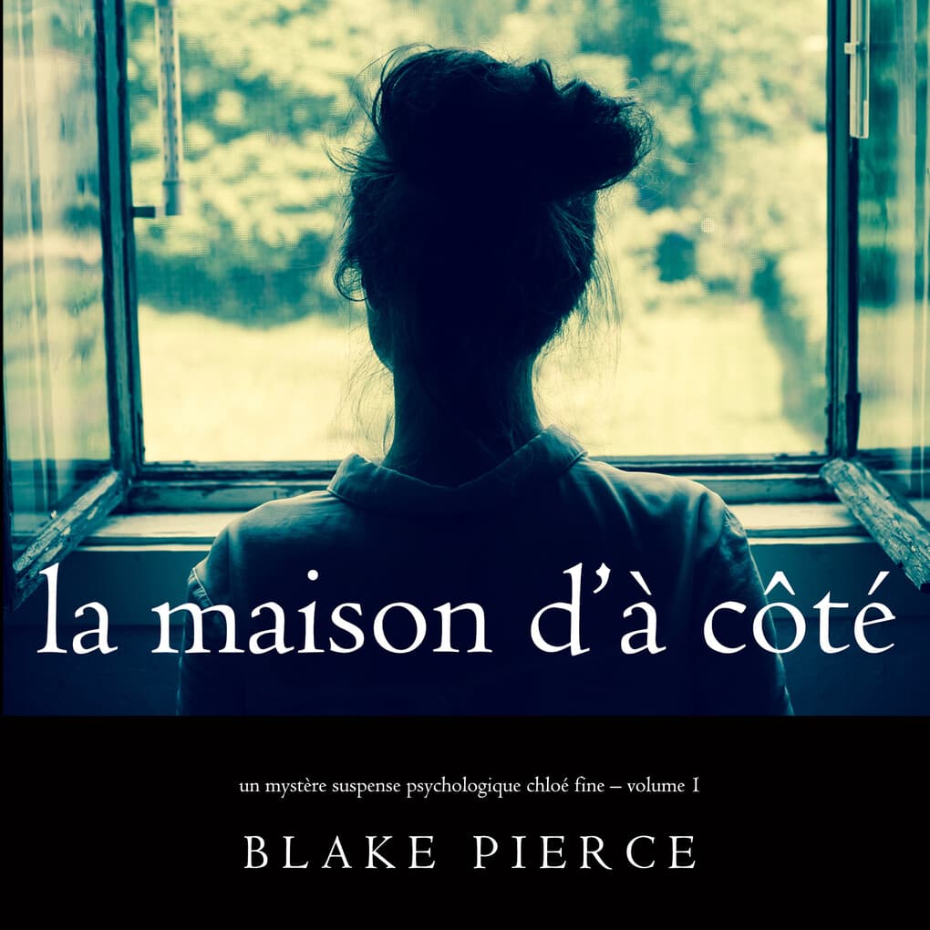 La maison d'à côté (Un mystère suspense psychologique Chloé Fine ' Volume 1)