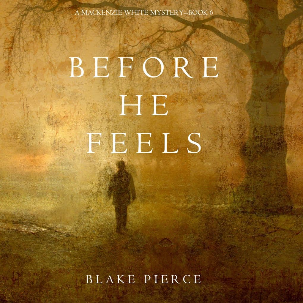 Before He Feels (A Mackenzie White MysteryBook 6)