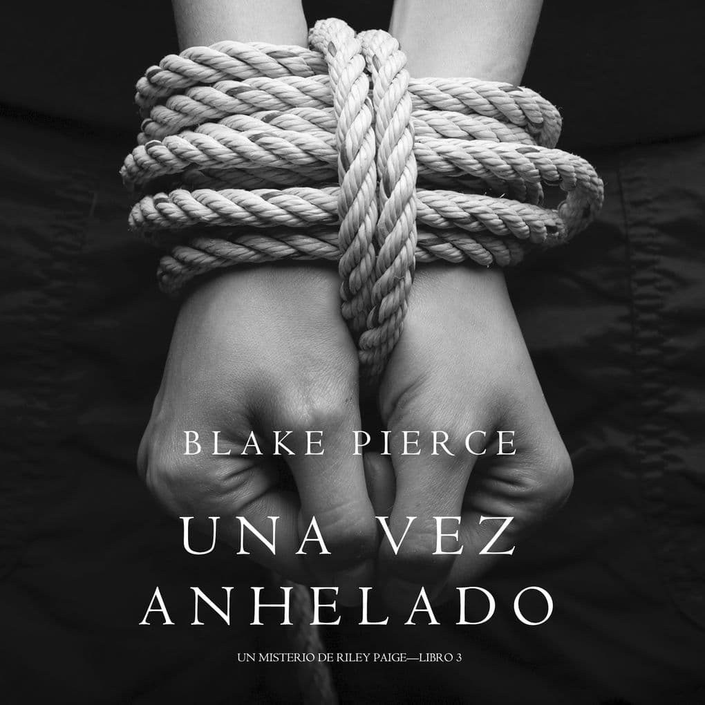 Una Vez Anhelado (Un Misterio de Riley PaigeLibro #3)
