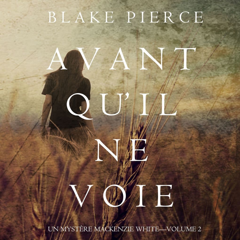 Avant Qu'Il ne Voie (Un Mystère Mackenzie WhiteVolume 2)