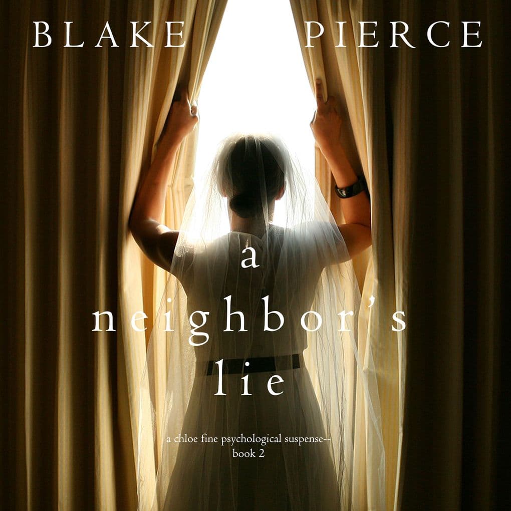 A Neighbor's Lie (A Chloe Fine Psychological Suspense MysteryBook 2)