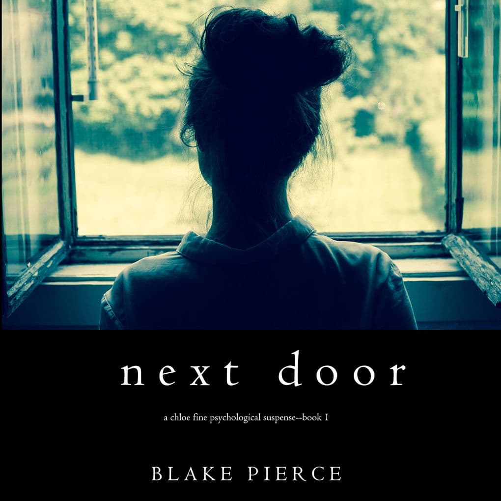 Next Door (A Chloe Fine Psychological Suspense MysteryBook 1)