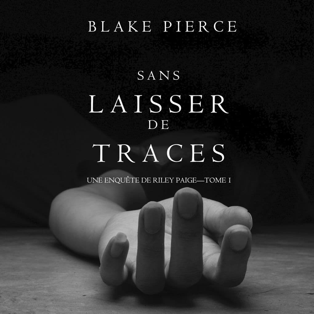 Sans Laisser de Traces (Une Enquête de Riley Paige - Tome 1)