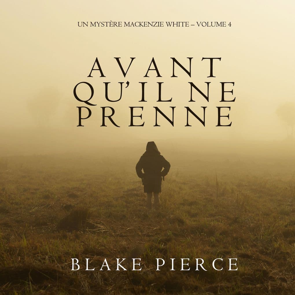 Avant qu'il ne prenne (Un mystère Mackenzie White Volume 4)