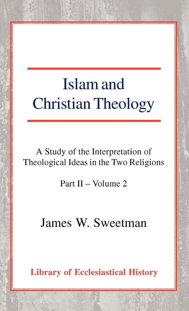 Islam and Christian Theology, Pt 2 Vol 2