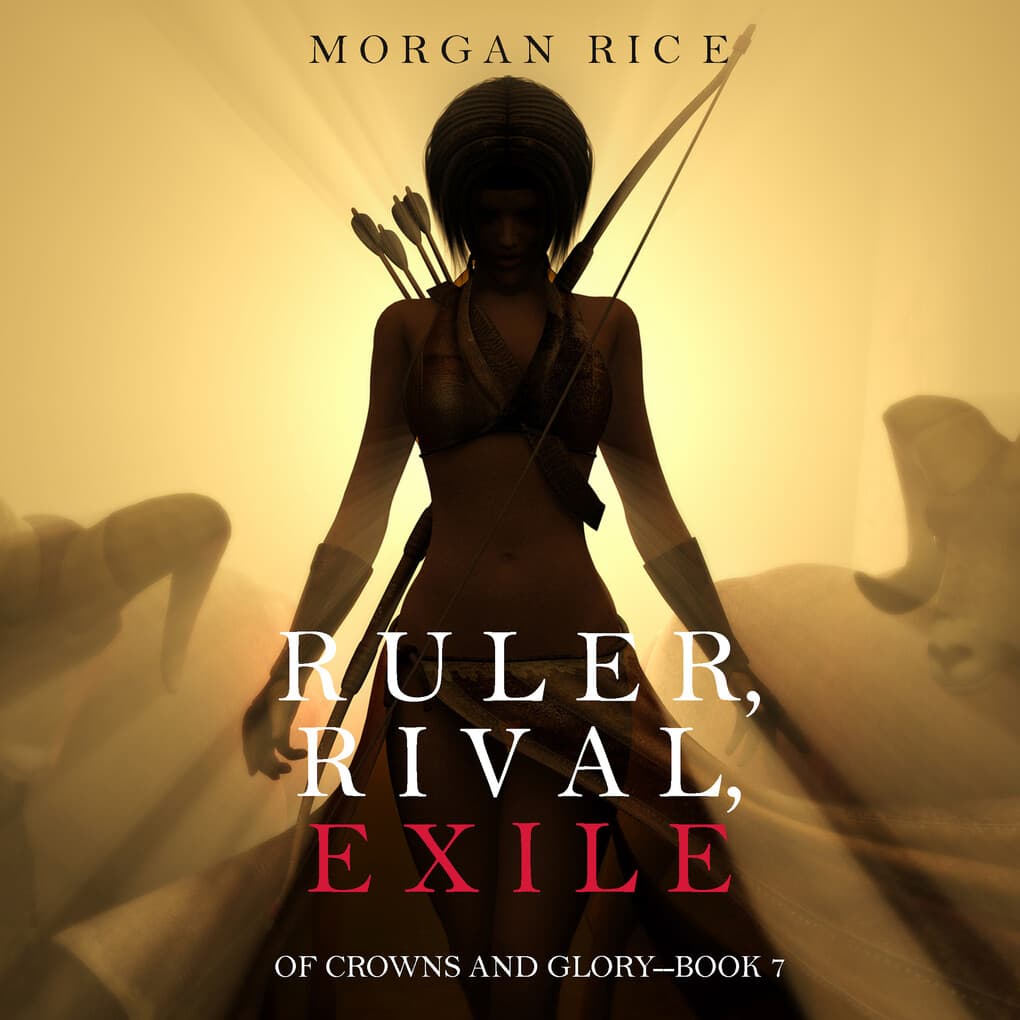 Ruler, Rival, Exile (Of Crowns and Glory'Book 7)
