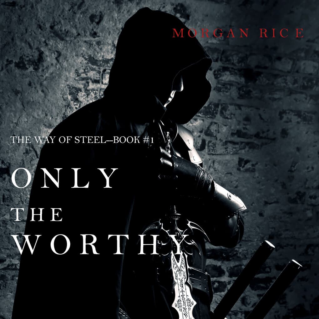 Only the Worthy (The Way of Steel'Book 1)