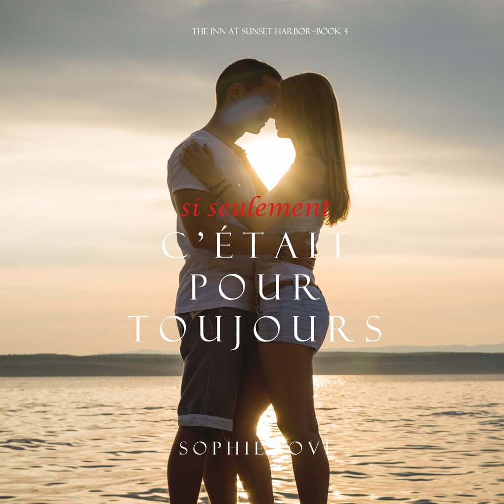 Si Seulement C'était Pour Toujours (L'Hôtel de Sunset Harbor ' Tome 4)