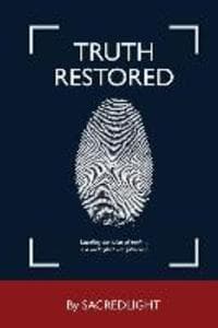 Truth Restored: Uncoiling the twists of truth... In a world filled with falsehood.