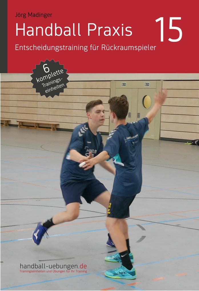 Handball Praxis 15 - Entscheidungstraining für Rückraumspieler