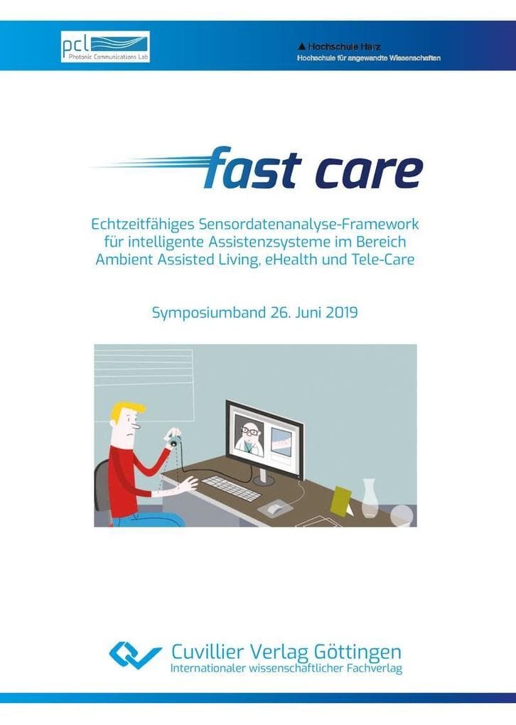 Fast care - Echtzeitfähiges Sensordatenanalyse-Framework für intelligente Assistenzsysteme im Bereich Ambient Assisted Living, eHealth und Tele-Care