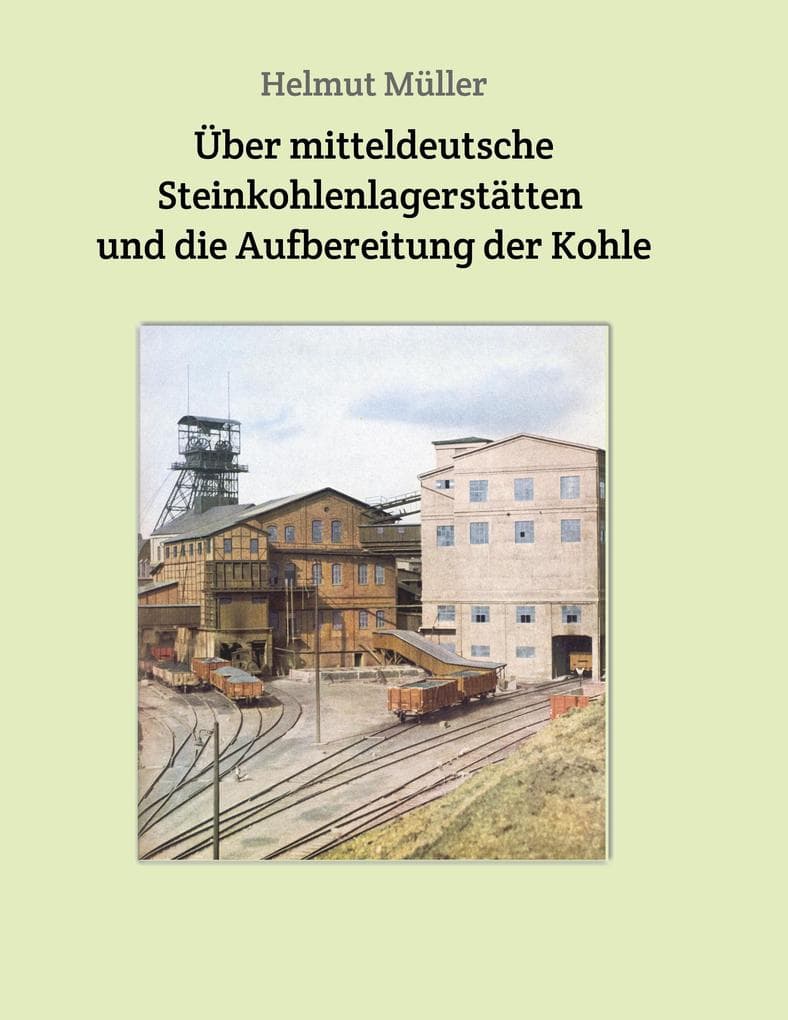 Über mitteldeutsche Steinkohlenlagerstätten und die Aufbereitung der Kohle