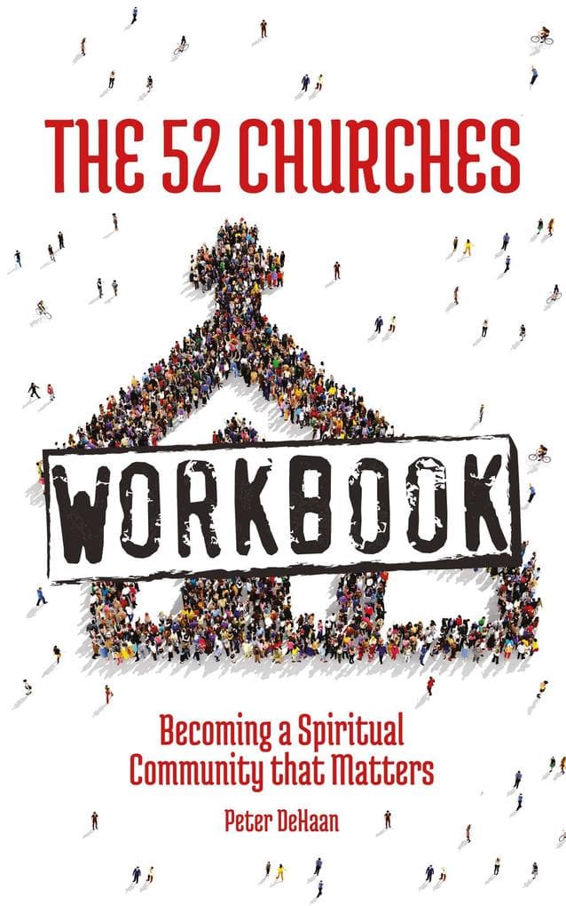 The 52 Churches Workbook: Becoming a Spiritual Community that Matters (Visiting Churches Series, #2)