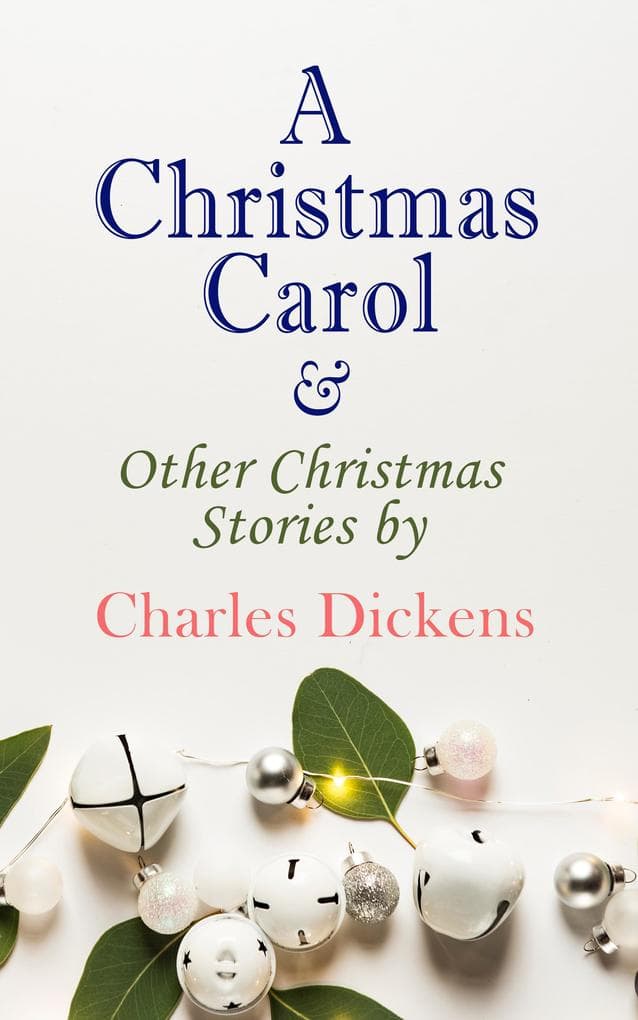 A Christmas Carol & Other Christmas Stories by Charles Dickens