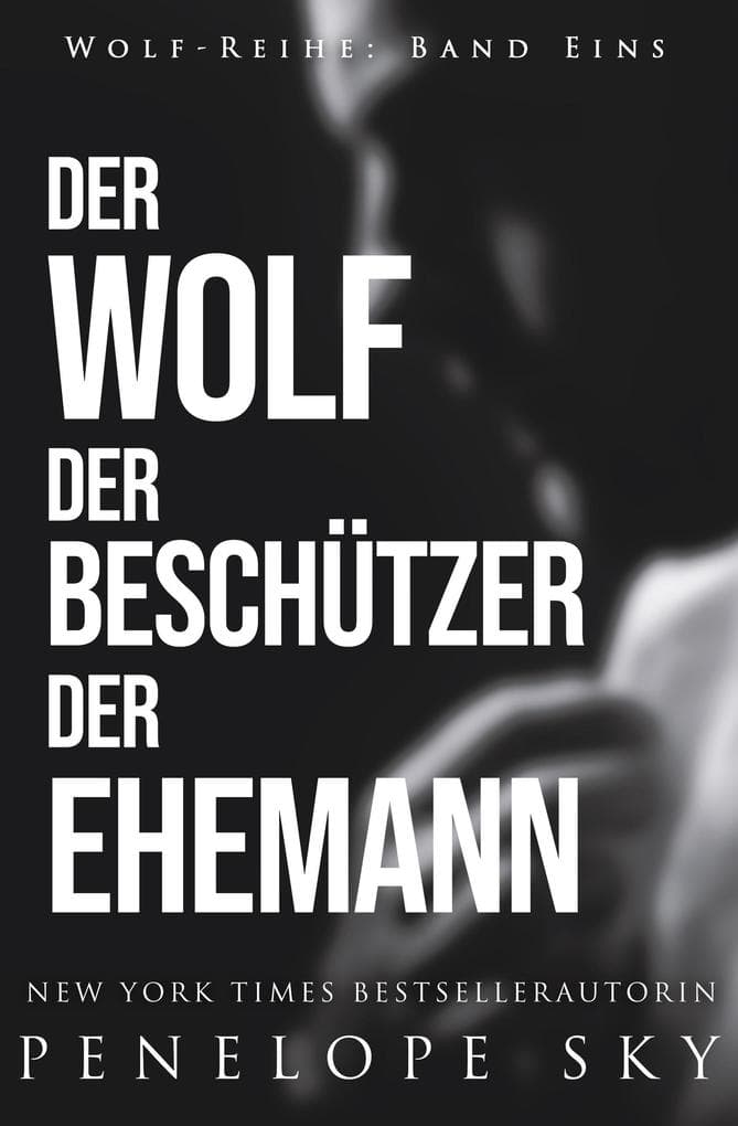 Der Wolf Der Beschützer Der Ehemann (Wolf (German), #1)