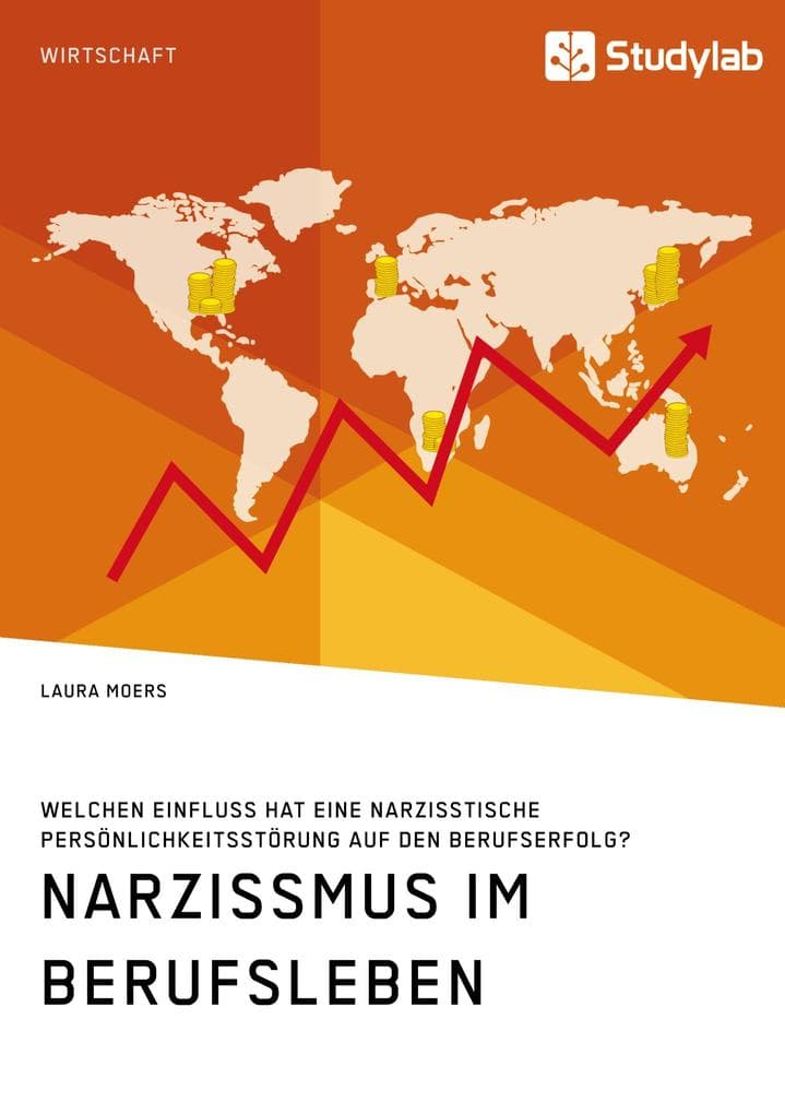 Narzissmus im Berufsleben. Welchen Einfluss hat eine narzisstische Persönlichkeitsstörung auf den Berufserfolg?