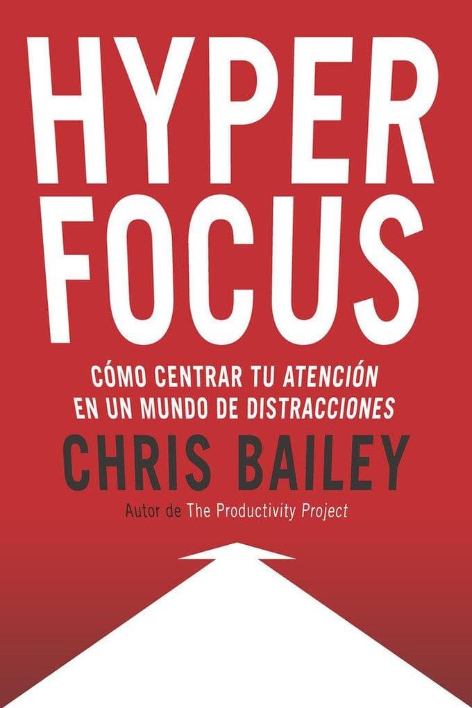 Hyperfocus (Hyperfocus. How to be more productive in a world of distraction Spanish Edition)