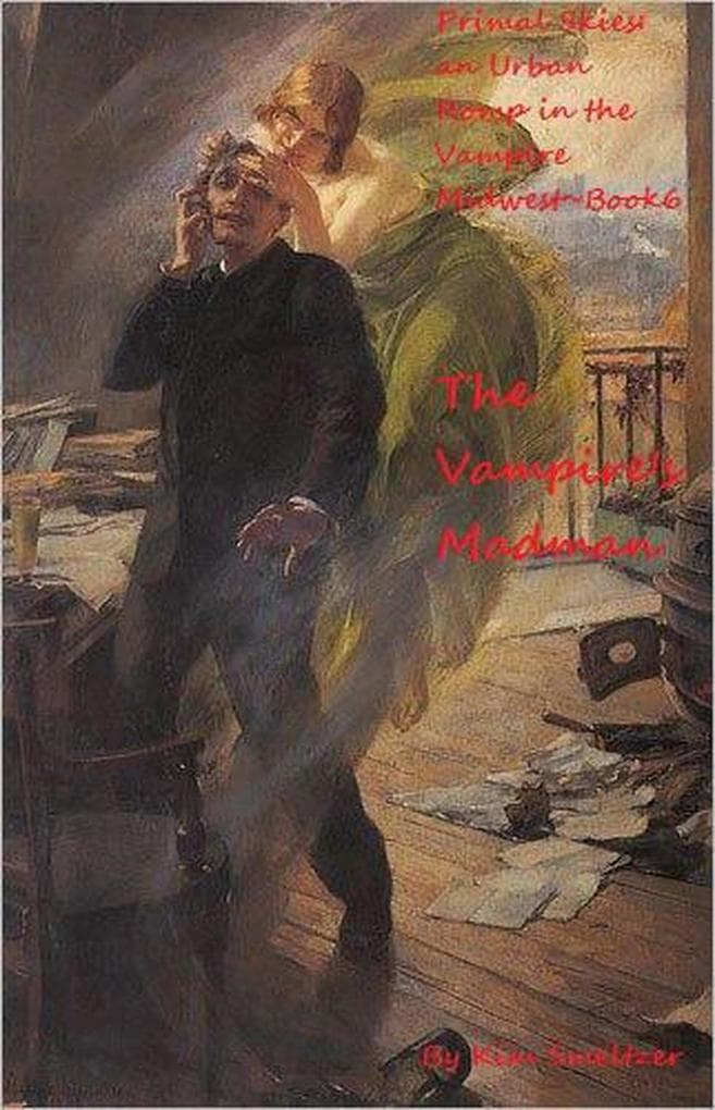The Vampire's Madman (Primal Skies: An Urban Romp in the Vampire Midwest, #6)
