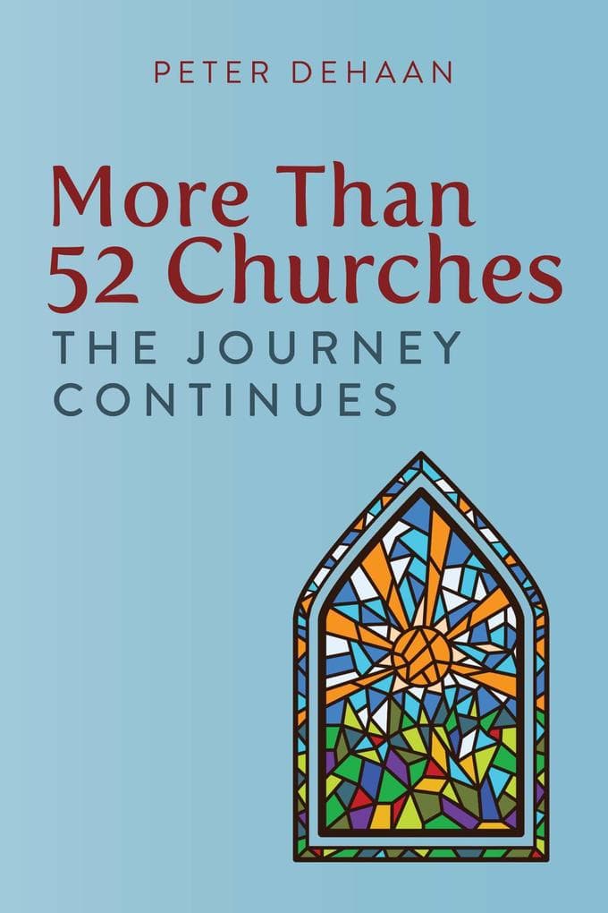 More Than 52 Churches: The Journey Continues (Visiting Churches Series, #3)