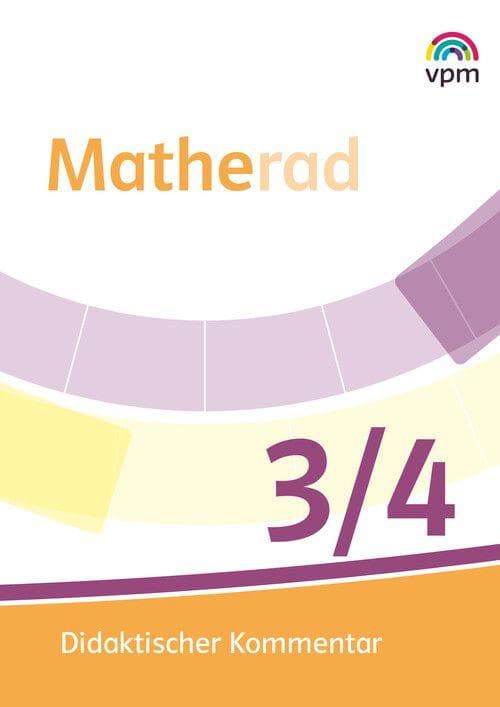 Matherad 3/4. Didaktischer Kommentar Klasse 3/4