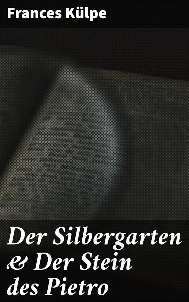 Der Silbergarten & Der Stein des Pietro