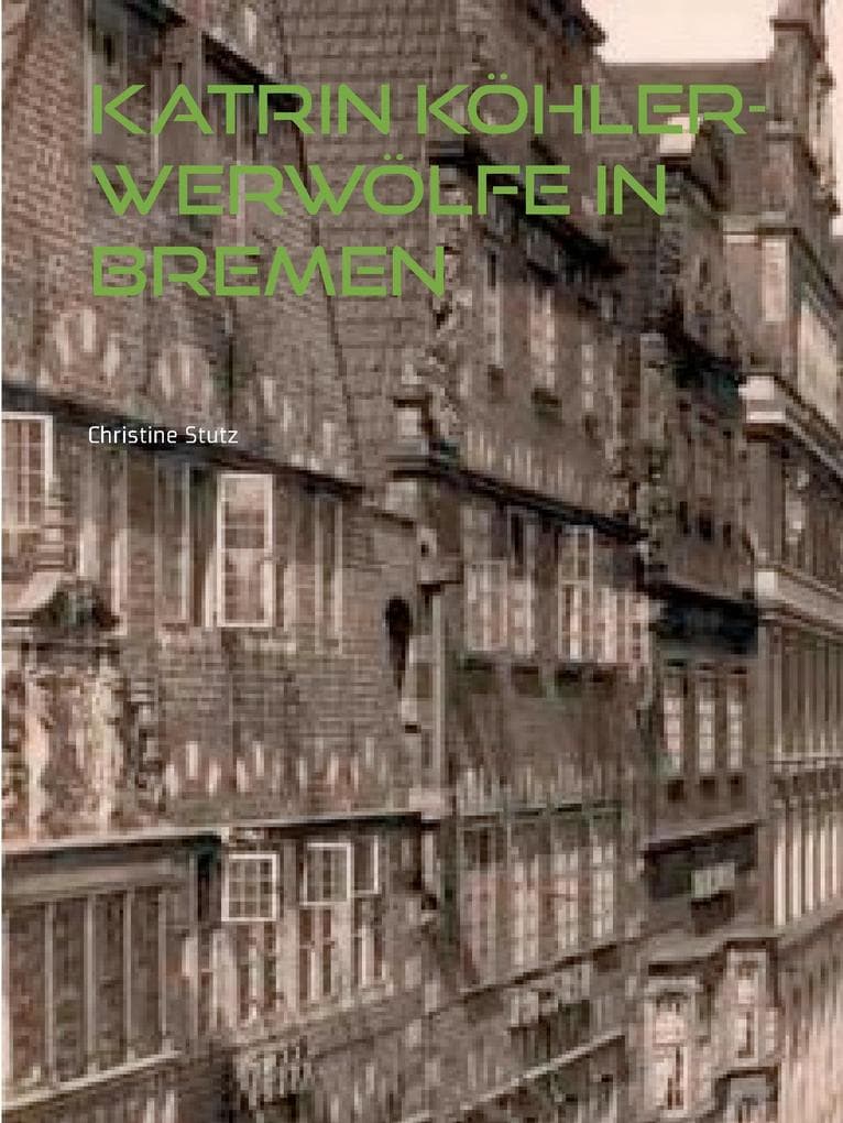 Katrin Köhler - Werwölfe in Bremen