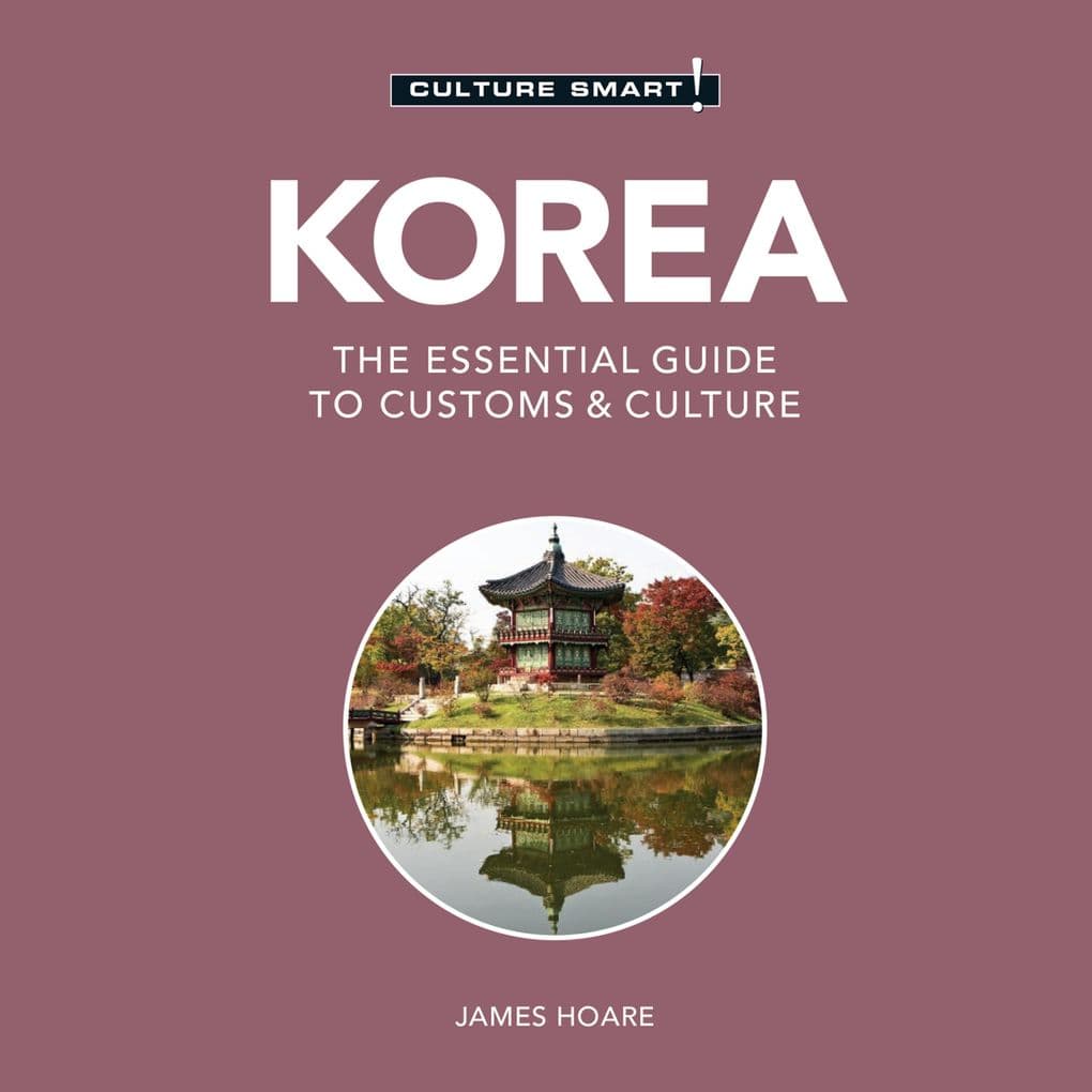 Korea - Culture Smart! - The Essential Guide To Customs & Culture (Unabridged)