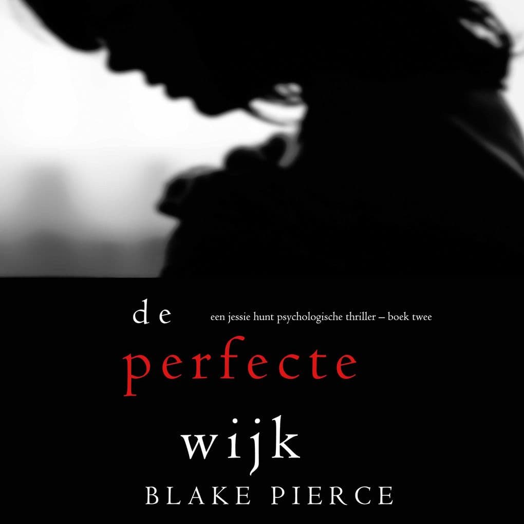 De perfecte wijk (Een Jessie Hunt Psychologische Thriller Boek Twee)