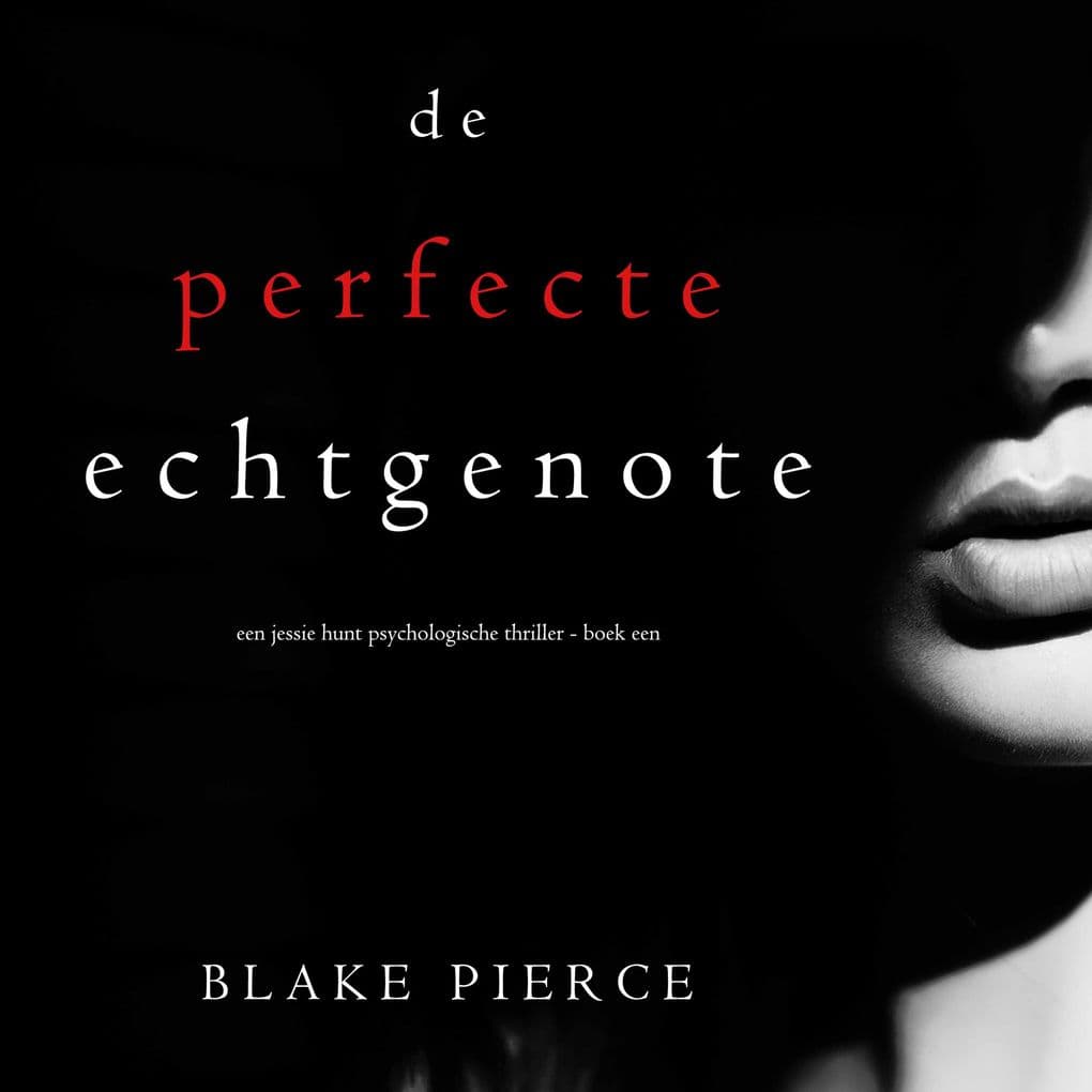 De perfecte echtgenote (Een Jessie Hunt Psychologische Thriller - Boek Een)