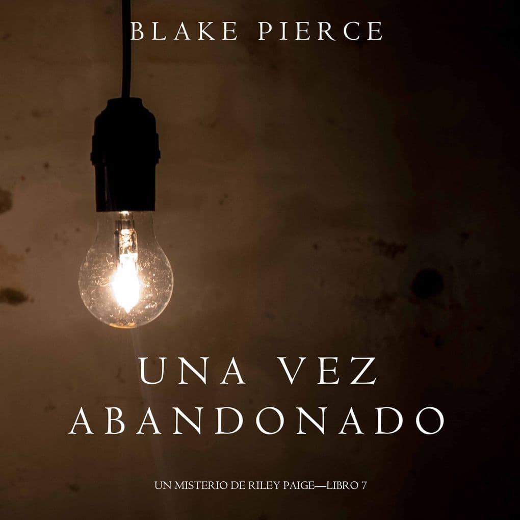Una Vez Abandonado (Un Misterio de Riley PaigeLibro 7)