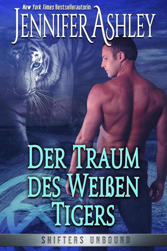 Der Traum des Weißen Tigers (Shifters Unbound: Deutsche Ausgabe, #8)