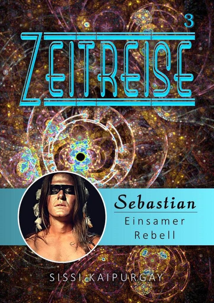 Zeitreise 3: Sebastian - Einsamer Rebell