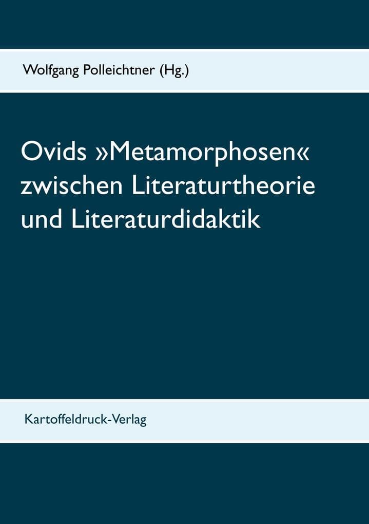 Ovids 'Metamorphosen' zwischen Literaturtheorie und Literaturdidaktik