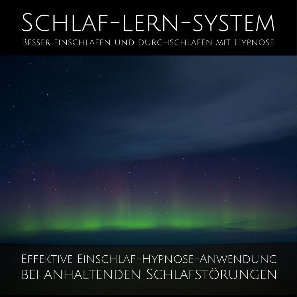 Schlaf-Lern-System: Besser einschlafen und durchschlafen mit Hypnose