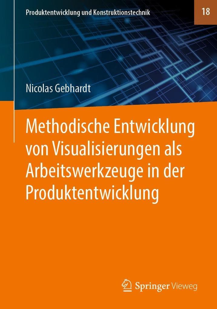 Methodische Entwicklung von Visualisierungen als Arbeitswerkzeuge in der Produktentwicklung