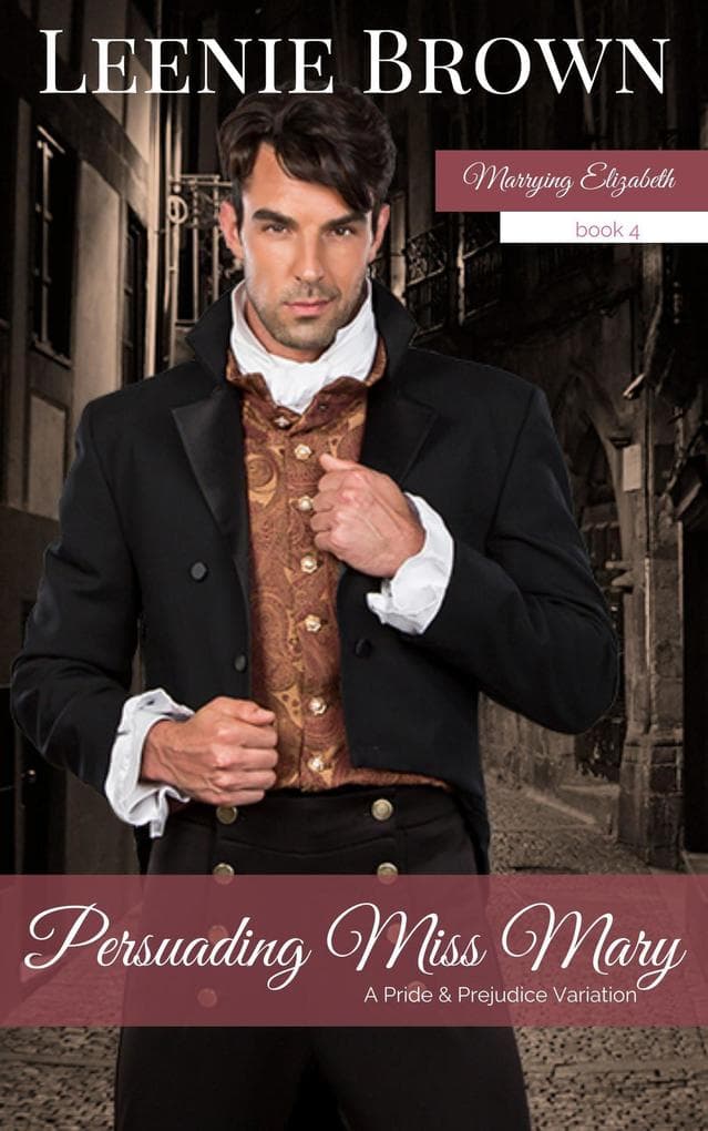 Persuading Miss Mary: A Pride and Prejudice Variation (Marrying Elizabeth, #4)